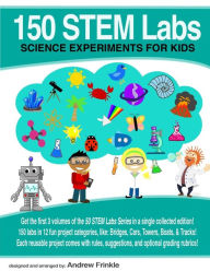 Title: 150 STEM Labs: Science Experiments for Kids, Author: Andrew Frinkle