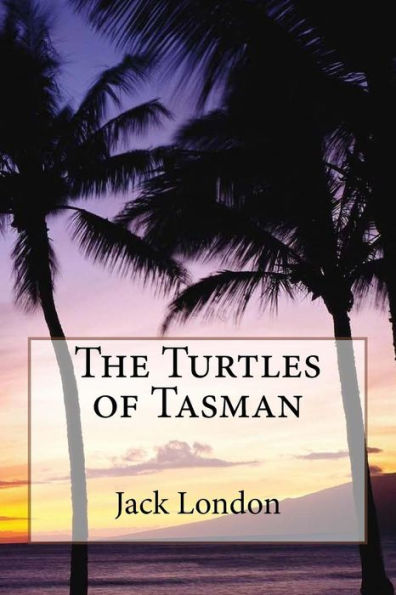 The Turtles of Tasman Jack London