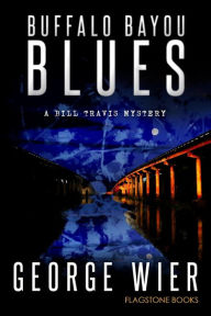 Title: Buffalo Bayou Blues, Author: George Wier