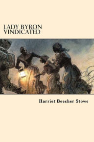 Title: Lady Byron Vindicated, Author: Harriet Beecher Stowe