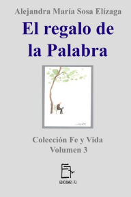 Title: El regalo de la Palabra, Author: Alejandra María Sosa Elízaga