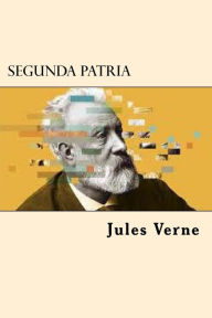 Title: Segunda Patria (Spanish Edition), Author: Jules Verne