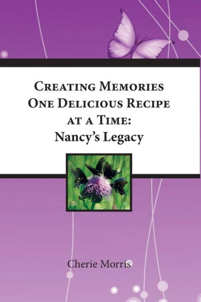 Creating Memories One Delicious Recipe At A Time: Nancy's Legacy