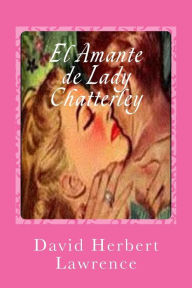 Title: El Amante de Lady Chatterley, Author: David Herbert Lawrence