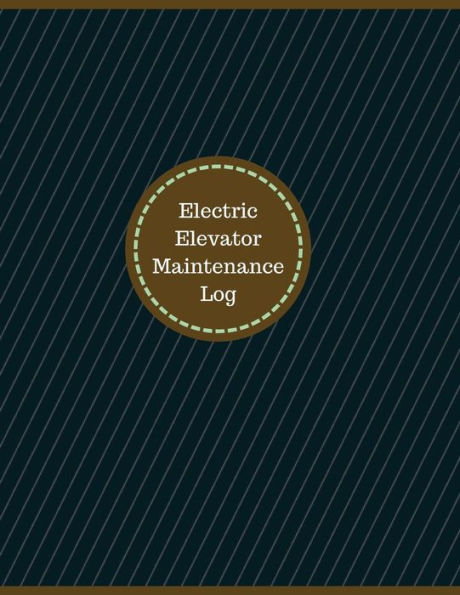 Electric Elevator Maintenance Log (Logbook, Journal - 126 pages, 8.5 x 11 inches: Electric Elevator Maintenance Logbook (Professional Cover, Large)