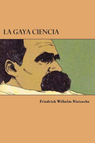 Title: La Gaya Ciencia (Spanish Edition), Author: Friedrich Wilhelm Nietzsche