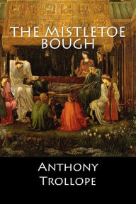 Title: The Mistletoe Bough, Author: Anthony Trollope