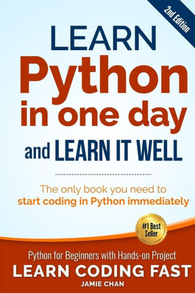 Learn Python in One Day and Learn It Well (2nd Edition): Python for Beginners with Hands-on Project. The only book you need to start coding in Python immediately