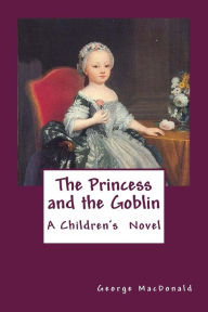 Title: The Princess and the Goblin, Author: George MacDonald