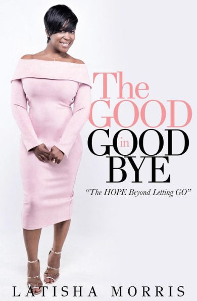 The Good in Goodbye: the hope beyond letting go