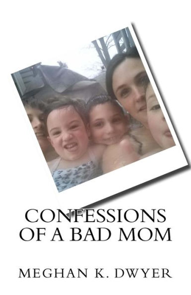 Confessions of a Bad Mom...