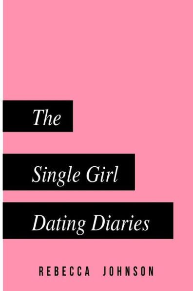 The Single Girl Dating Diaries: A handy pocketbook guide on your journey towards self love and dating