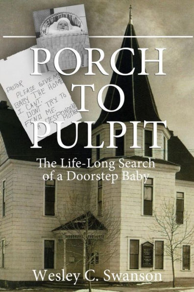 Porch to Pulpit: The Life-Long Search of a Doorstep Baby