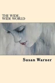 Title: The Wide, Wide World, Author: Susan Warner