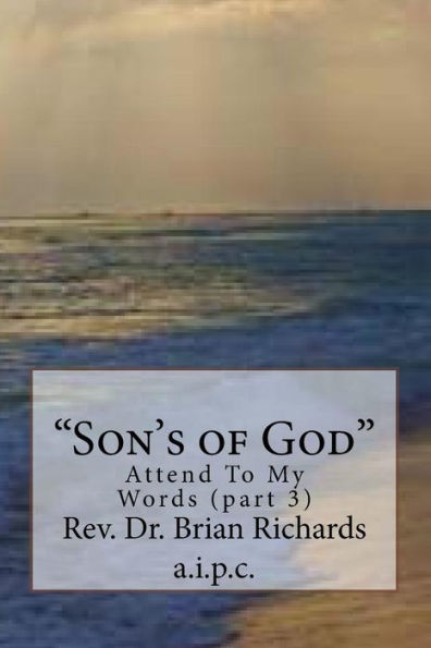 "Son's of God": Attend To My Words (part 3)