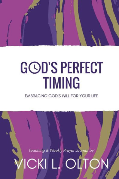 God's Perfect Timing: Embracing God's Will For Your Life