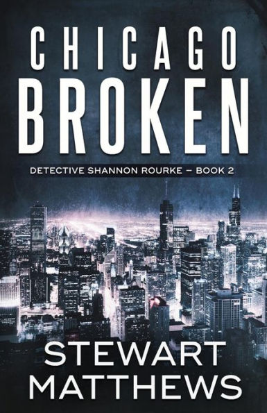 Chicago Broken: Detective Shannon Rourke Book 2