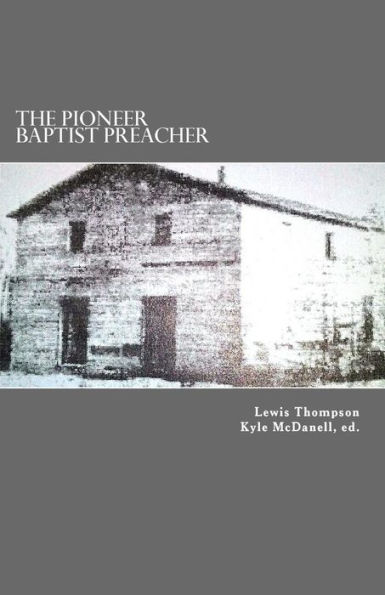 The Pioneer Baptist Preacher: The Life, Labors, and Character of Lewis Craig