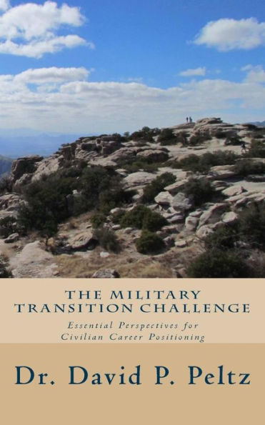 The Military Transition Challenge: Essential Perspectives for Civilian Career Positioning
