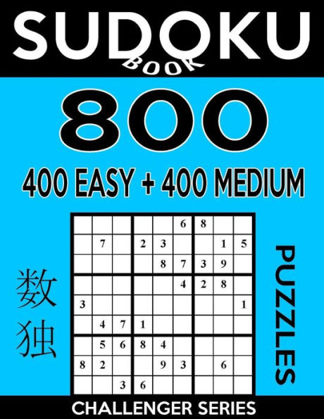 Sudoku Book 800 Puzzles, 400 Easy and 400 Medium: Sudoku Puzzle Book With Two Levels of Difficulty To Improve Your Game