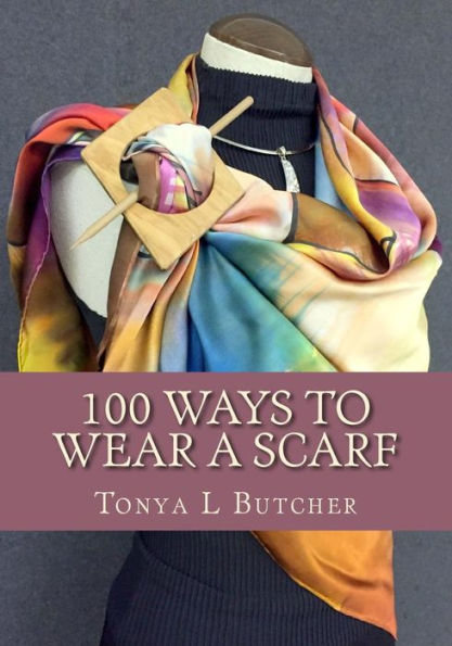 100 Ways To Wear A Scarf: Feel irresistible in your new look