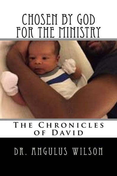 Choosen by God for the Ministry: The Chronicles of David