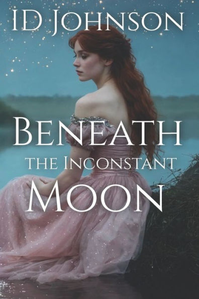 Beneath the Inconstant Moon