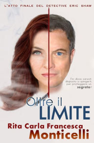 Title: Oltre il limite, Author: Rita Carla Francesca Monticelli