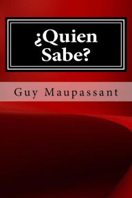 Title: Quien Sabe, Author: Guy de Maupassant