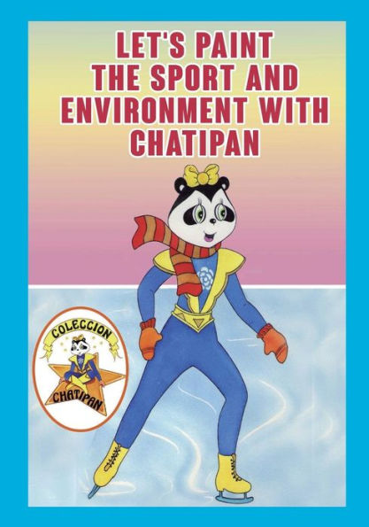 Lets Paint the Sport and Environment with Chatipan: Colección Chatipan. Chatipan Collection
