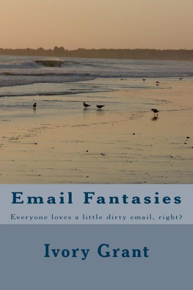 Email Fantasies: Everyone loves a little dirty email, right?