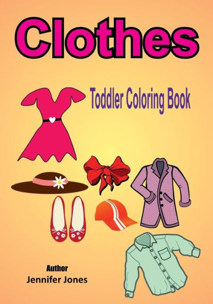 Toddler Coloring Book: Clothes
