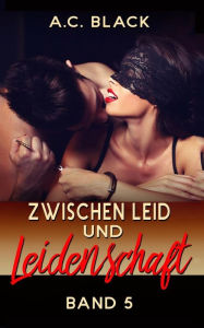 Title: Zwischen Leid und Leidenschaft - 5, Author: A C Black