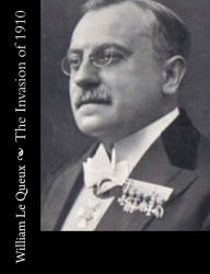 Title: The Invasion of 1910, Author: William Le Queux