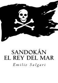 Title: Sandokan: El Rey Del Mar, Author: Emilio Salgari