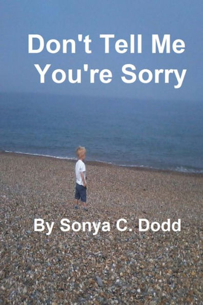 Don't Tell Me You're Sorry