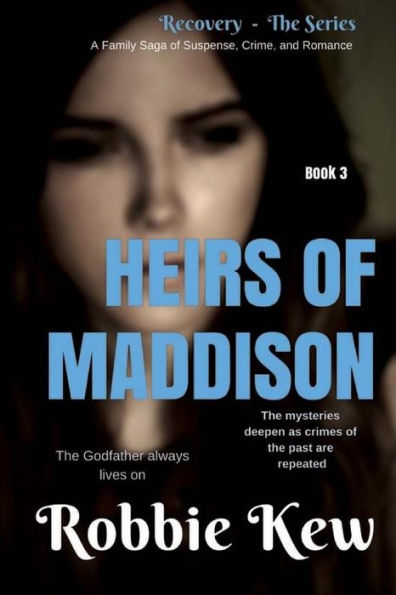 Heirs of Maddison: Book 3 in the Family's Saga of Mystery, Suspense, and Romance
