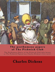 Title: The posthumous papers of The Pickwick Club. By: Charles Dickens, with forty-three illustrations By: George Cruikshank (27 September 1792 - 1 February 1878): The Posthumous Papers of the Pickwick Club (also known as The Pickwick Papers) was Charles Dickens, Author: George Cruikshank