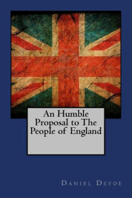 Title: An Humble Proposal to The People of England, Author: Daniel Defoe