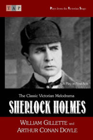 Title: Sherlock Holmes: A Play in Four Acts, Author: Arthur Conan Doyle