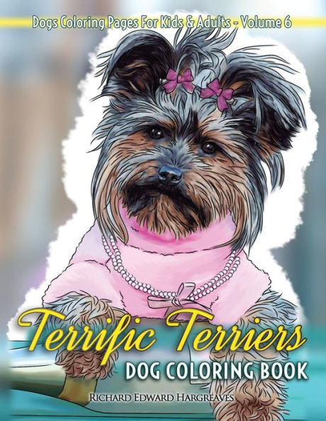 Terrific Terriers Dog Coloring Book - Dogs Coloring Pages For Kids & Adults
