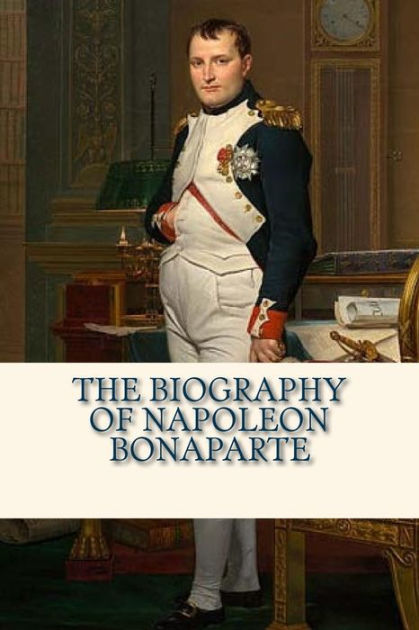 The Biography of Napoleon Bonaparte by Zach Keith, Paperback | Barnes ...