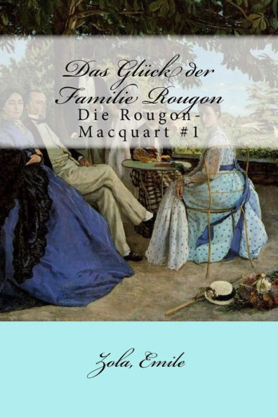 Das Glï¿½ck der Familie Rougon: Die Rougon-Macquart #1