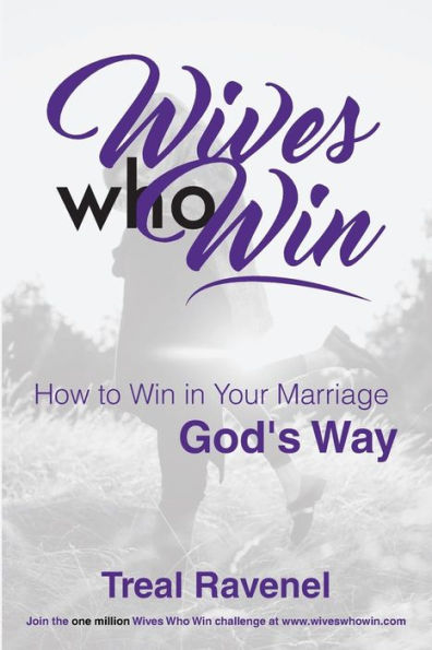 Wives Who Win: How to Win in Your Marriage God's Way
