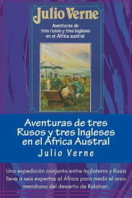 Title: Aventuras de tres Rusos y tres Ingleses en el Africa Austral (Spanish) Edition, Author: Julio Verne