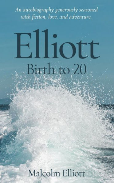 Elliott: Birth to 20