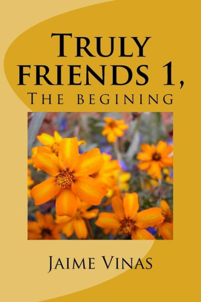 Truly friends 1, the begining: The begining