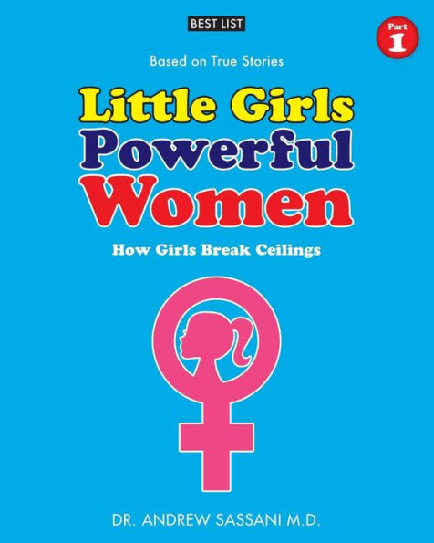 Little Girls Powerful Women (Part 1 of 4): How Girls Break Ceilings