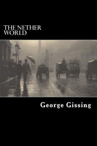 Title: The Nether World, Author: George Gissing