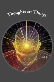 Title: Thoughts are Things: Guide to Wealth, Author: Prentice Mulford